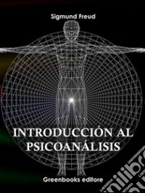 Introducción al psicoanálisis . E-book. Formato EPUB ebook di Sigmund Freud