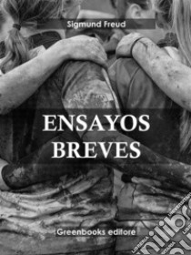 Ensayos breves . E-book. Formato EPUB ebook di Sigmund Freud