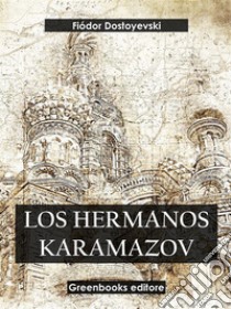 Los hermanos Karamazov . E-book. Formato EPUB ebook di Fiódor Dostoyevski