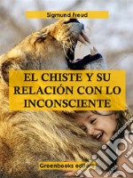 El chiste y su relación con lo inconsciente . E-book. Formato EPUB ebook