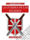 La guerra de mujeres . E-book. Formato EPUB ebook