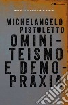 Ominiteismo e demopraxia: Manifesto per una rigenerazione della società. E-book. Formato EPUB ebook di Michelangelo Pistoletto