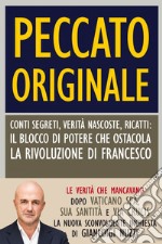 Peccato originale: Conti segreti, verità nascoste, ricatti: il blocco di potere che ostacola la rivoluzione di Francesco. E-book. Formato EPUB ebook