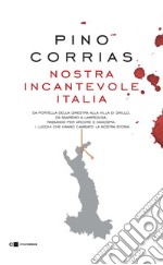 Nostra incantevole Italia: Da Portella della Ginestra alla villa di Grillo, da Sanremo a Lampedusa, passando per Arcore e Dagospia: i luoghi che hanno cambiato la nostra storia. E-book. Formato EPUB ebook