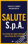 Salute S.p.A.: Gli affari dei nuovi mercanti sulla pelle dei cittadini. E-book. Formato PDF ebook