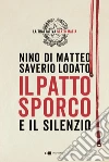 Il patto sporco: Il processo Stato-Mafia nel racconto di un suo protagonista. E-book. Formato PDF ebook di Saverio Lodato