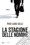 La stagione delle nomine. E-book. Formato PDF ebook di Pier Luigi Celli