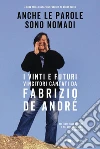 Anche le parole sono nomadi: I vinti e i futuri vincitori cantati da Fabrizio De André nei testi delle canzoni e nei suoi interventi in pubblico. E-book. Formato EPUB ebook di Fondazione Fabrizio De André Onlus