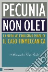 Pecunia non olet: La mafia nell'industria pubblica. Il caso Finmeccanica. E-book. Formato EPUB ebook di Alessandro Da Rold