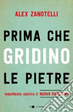 Prima che gridino le pietre: Manifesto contro il nuovo razzismo. E-book. Formato EPUB ebook