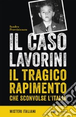 Il caso Lavorini: Il tragico rapimento che sconvolse l’Italia. E-book. Formato EPUB ebook