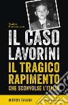 Il caso Lavorini: Il tragico rapimento che sconvolse l’Italia. E-book. Formato EPUB ebook