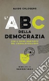 L'Abc della democrazia: Con il primo manifesto del liberalsocialismo. E-book. Formato EPUB ebook di Guido Calogero