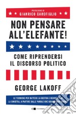 Non pensare all'elefante!: Come riprendersi il discorso politico. E-book. Formato EPUB ebook