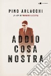 Addio Cosa nostra: La vita di Tommaso Buscetta. E-book. Formato EPUB ebook