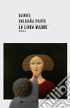 La linea madre. E-book. Formato EPUB ebook di Daniel Saldaña París