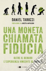 Una moneta chiamata fiducia: Oltre il denaro. L’esperienza vincente di Sardex. E-book. Formato EPUB ebook