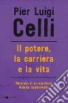 Il potere, la carriera e la vita: Memorie di un mestiere vissuto controcorrente. E-book. Formato EPUB ebook