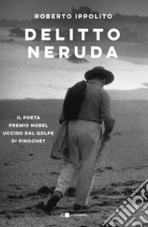 Delitto Neruda. E-book. Formato PDF ebook di Roberto Ippolito