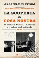 La scoperta di Cosa nostra: La svolta di Valachi, i Kennedy e il primo pool antimafia. E-book. Formato PDF ebook