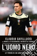 L'uomo nero: Le verità di un arbitro scomodo. E-book. Formato EPUB ebook