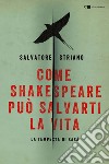 Come Shakespeare può salvarti la vita: La tempesta di Sasà. E-book. Formato EPUB ebook di Salvatore Striano