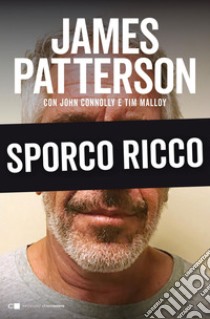 Sporco ricco. E-book. Formato PDF ebook di James Patterson