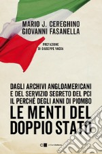 Le menti del doppio Stato: Dagli archivi angloamericani e del Servizio segreto del Pci il perché degli anni di piombo. E-book. Formato EPUB ebook