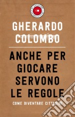 Anche per giocare servono le regole: Come diventare cittadini. E-book. Formato EPUB ebook