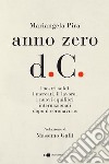 Anno zero d.C.: I nostri soldi, i mercati, il lavoro, i nuovi equilibri internazionali dopo il coronavirus. E-book. Formato PDF ebook