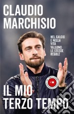 Il mio terzo tempo: Nel calcio e nella vita valgono le stesse regole. E-book. Formato EPUB ebook