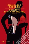 I delitti di via Margutta. E-book. Formato EPUB ebook di Giancarlo Capaldo