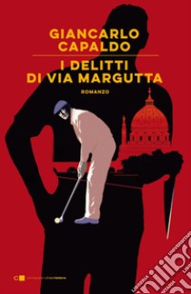 I delitti di via Margutta. E-book. Formato PDF ebook di Giancarlo Capaldo