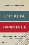 L'Italia immobile: Appalti, burocrazia, corruzione. I rimedi per ripartire. E-book. Formato EPUB ebook
