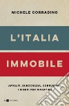 L'Italia immobile: Appalti, burocrazia, corruzione. I rimedi per ripartire. E-book. Formato PDF ebook di Michele Corradino
