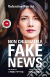 Non chiamatele fake news. E-book. Formato EPUB ebook di Valentina Petrini