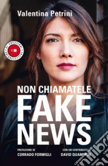 Non chiamatele fake news. E-book. Formato PDF ebook di Valentina Petrini