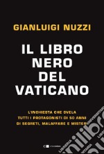 Il libro nero del Vaticano: L’inchiesta che svela tutti i protagonisti di 50 anni di segreti, malaffare e misteri. E-book. Formato EPUB ebook