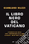 Il libro nero del Vaticano: L’inchiesta che svela tutti i protagonisti di 50 anni di segreti, malaffare e misteri. E-book. Formato EPUB ebook