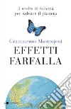Effetti farfalla: 5 scelte di felicità per salvare il pianeta. E-book. Formato EPUB ebook