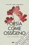 Poesia come ossigeno: Per un’ecologia della parola. E-book. Formato EPUB ebook di Antonella Anedda