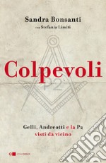 Colpevoli: Gelli, Andreotti e la P2 visti molto da vicino. E-book. Formato EPUB