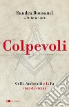 Colpevoli: Gelli, Andreotti e la P2 visti molto da vicino. E-book. Formato EPUB ebook di Sandra Bonsanti