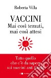 Vaccini. Mai così temuti, mai così attesi: Tutto quello che c'è da sapere sui vaccini anti Covid. E-book. Formato EPUB ebook di Roberta Villa