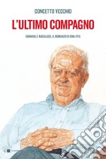 L'ultimo compagno: Emanuele Macaluso, il romanzo di una vita. E-book. Formato EPUB ebook