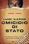 Luigi Ilardo. Omicidio di stato: La tetsimonianza della figlia Luana. E-book. Formato PDF ebook di Anna Vinci