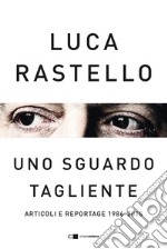 Uno sguardo tagliente: Articoli e reportage 1986-2015. E-book. Formato EPUB ebook