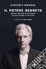 Il potere segreto: Perché vogliono distruggere Julian Assange e WikiLeaks. E-book. Formato EPUB