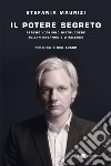 Il potere segreto: Perché vogliono distruggere Julian Assange e WikiLeaks. E-book. Formato EPUB ebook di Stefania Maurizi