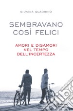 Sembravano così felici: Amori e disamori nel tempo dell’incertezza. E-book. Formato EPUB ebook